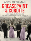 Greasepaint and Cordite (eBook): How ENSA Entertained the Troops During World War Two